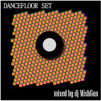 MishGun - DanceFloor Set [23.04.2016]