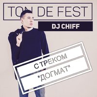 Chiff - Ton De Fest & Dj Chiff  - Dogmat