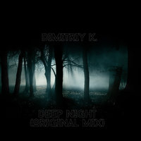 Dimitriy K. - Deep night(Original mix)