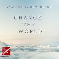 Vyacheslav Demchenko - Change The World (Original Mix)