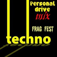 FRAG-FEST - Personal tehno drive mix (CD-1) 24/07/12