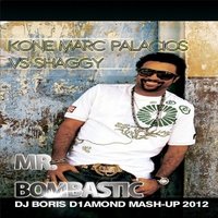 Boris D1AMOND - Kone Marc Palacios vs Shaggy - Mr.Bombastic (Dj Boris D1AMOND Mash-Up 2012)