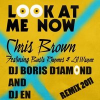 Boris D1AMOND - Chris Brown ft Busta Rhymes-Look At Me Now (DJ Boris D1AMOND DJ EN Bootleg 2011)