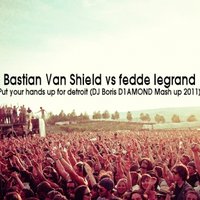 Boris D1AMOND - Bastian Van Shield The Empire(Angel Stoxx Lost E Remix) vs fedde legrand - put your hands up for detroit (DJ Boris D1AMOND Mash up 2011)