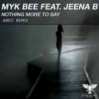 AREO - Myk Bee feat. Jeena B - Nothing More To Say (AREO Remix)