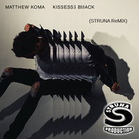 STRUNA - Matthew Koma - Kisses Back (STRUNA ReMiX)