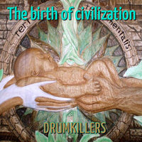 DRUMKILLERS - The birth of civilization