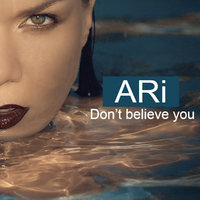 ARi SAM Vii - ARi - Don't believe you
