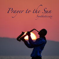 Syntheticsax - Syntheticsax - Prayer to the Sun