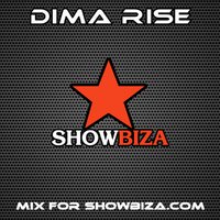 Dima Rise - Mix For Showbiza.com