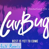 GlazkoV - Luv Bug ft. Scouting for Girls – Best Is Yet to Come (GlazkoV Rmx) [2016]