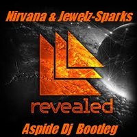 Aspide Dj - Nirvana& Jewelz-Sparks    We Wanna Drip Aspide Dj Bootleg