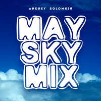Solomkin Andrey - Andrey Solomkin - MaySky mix 2017
