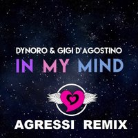 Andrew Dj.Sonar (AGRESSI) - Dynoro feat. Gigi D'Agostino - In My Mind (Agressi Remix