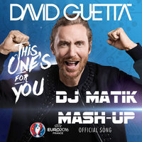 Dj MatiK - David Guetta feat. Zara Larsson - This One's For You (DJ MatiK Mash Up)
