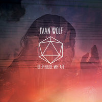 IVAN WOLF - Deep House Mixtape (September 2017)