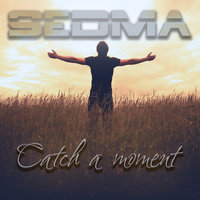 Sedma - Sedma - Catch a moment
