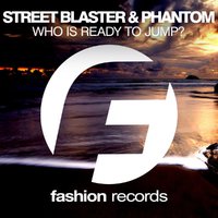 Fashion Music Records - Street Blaster & P.H.A.N.T.O.M - Who Is Ready to Jump (Radio Edit)