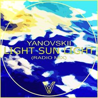 Yanovsky - Yanovskii - Light Sun Light (Radio Mix)