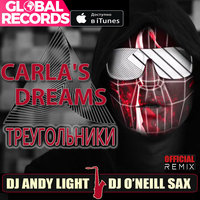 Dj ONeill Sax - Carla's Dreams - Треугольники (Dj Andy Light & Dj O'Neill Sax Official Remix)