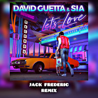 Jack Frederic - David Guetta & Sia - Let's Love (Jack Frederic Remix)