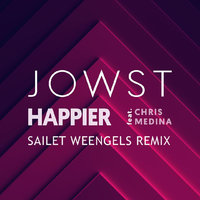 Sailet Weengels - JOWST - Happier (feat. Chris Medina) [Sailet Weengels Remix]