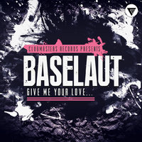 Baselaut - Baselaut - Give Me Your Love (Radio Edit) [Clubmasters Records]