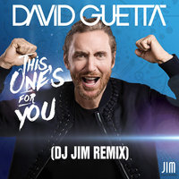 JIM - David Guetta feat. Zara Larsson – This One’s For You (Dj Jim Remix)