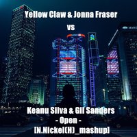 Nickolay Nickel(H) - Yellow Claw & Jonna Fraser vs. Keanu Silva & Gil Sanders - Open [N.Nickel(H) mashup]