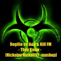 Nickolay Nickel(H) - Regilio vs. A&G & Kill FM - They Know [Nickolay Nickel(H) mashup]