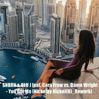 Nickolay Nickel(H) - SNBRN & BLU J feat. Cara Frew vs. Damn Wright - You Got Me [Nickolay Nickel(H) Rework]