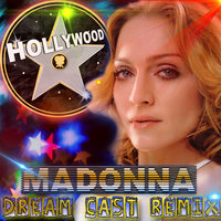 Dream Cast - Madonna - Hollywood (Dream Cast Remix)