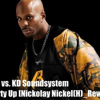 Nickolay Nickel(H) - DMX vs. KD Soundsystem - Party Up [Nickolay Nickel(H) Rework]