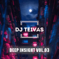 Teivas - DJ Teivas - Deep Insight Vol.03