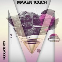Maken Touch - Podcast 013