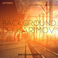 DVJ KARIMOV - DJ STAS KARIMOV - BACKGROUND / AUTO MIX