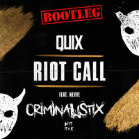 Criminalistix - QUIX ft. Nevve - Riot Call (CRIMINALISTIX BOOTLER 2017)