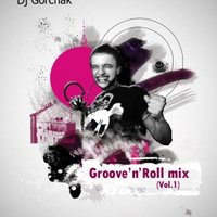Dj Gorchak - Groove`n`Roll mix