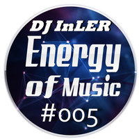 DJ InLER - ENERGY OF MUSIC #005 (Ready For Summer)