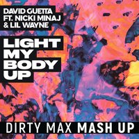 DIRTY_MAX - Sander van Doorn, Firebeatz x David Guetta & Nicki Minaj - Light My Body Up (DIRTY MAX MASH UP)