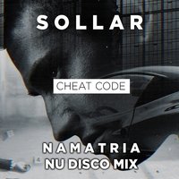 Namatria - Sollar - Cheat code (Namatria nu disco mix) [ost Мажор 2]