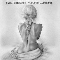FacoustiK - Pablo Moriego & FacoustiK - For You (Original Mix)