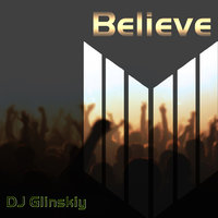 Dj Glinskiy - Dj Glinskiy Belive (original mix)