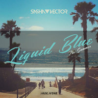Sasha Vector - Sasha Vector - Liquid Blue (The Summer)