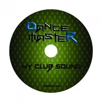 DANCE MASTER - My Club Sound (Original Mix)