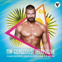 Tim Gorgeous - Tim Gorgeous - Feel Alive (Extended Mix) [Clubmasters Records]