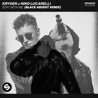 Black Absent - Kryder X Nino Lucarelli - Stay With Me (Black Absent Remix)