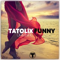 Tatolix - Tatolix - Funny (Original Mix)