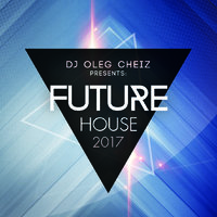 DJ Oleg CheiZ - 'EDM BEAT' (FUTURE HOUSE MIXTAPE 2017)