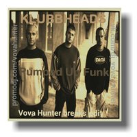 Vova Hunter - Klubbheads - Pumped Up Funk (Vova Hunter breaks edit)